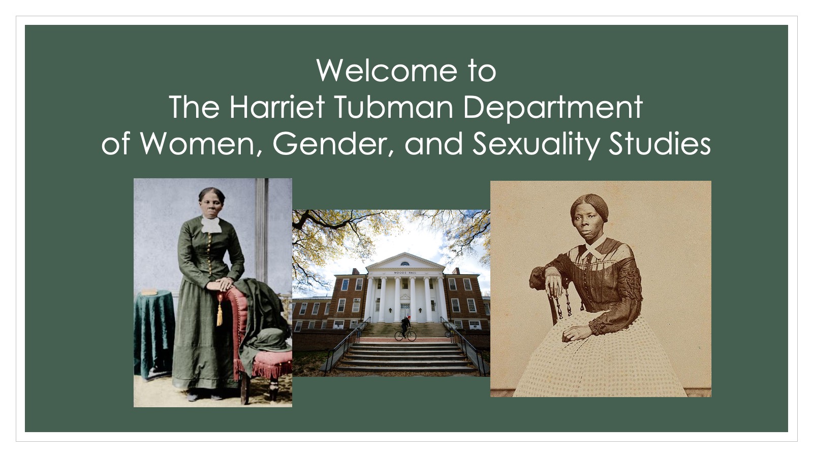 Welcome Slide with image of woods hall flanked by two images of Harriet Tubman