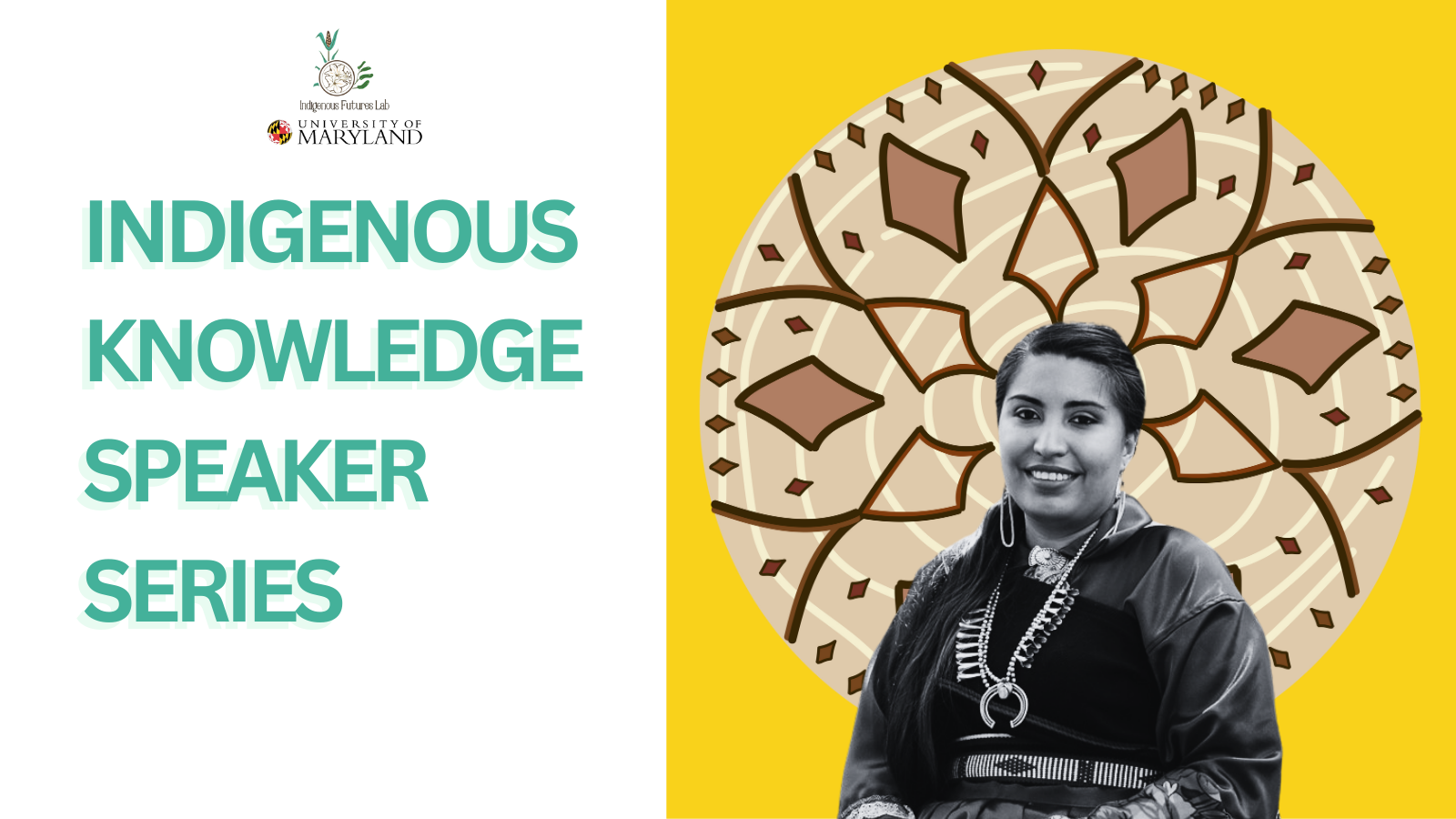 A black and white portrait of Danielle Lucero beside the Indigenous Knowledge Speaker Series Logo