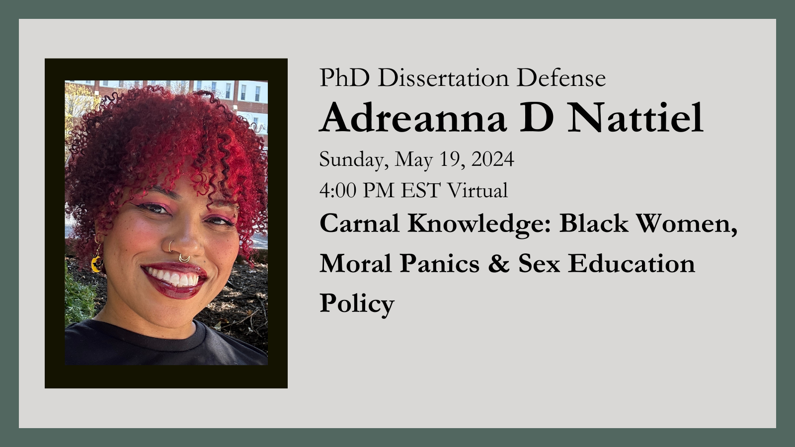 Dark green border on a light background. Headshot of Adreanna is framed in black to the left and title and time of dissertation are on the right