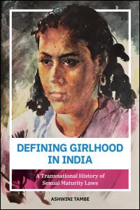 Cover of Defining Girlhood in India by Ashwini Tambe