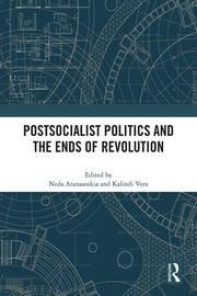 Image of Postsocialist Politics and the Ends of Revolution